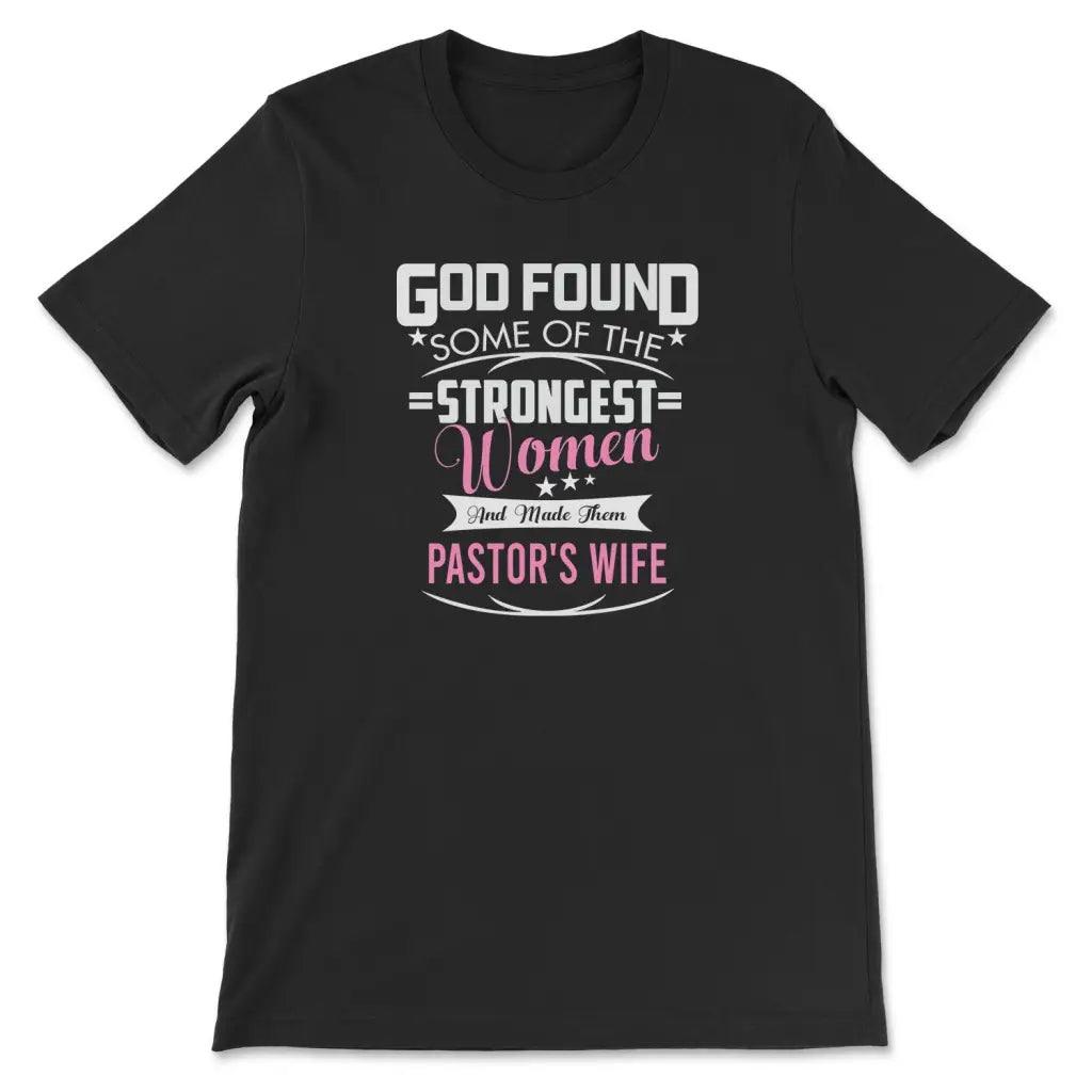 we-offer-the-lowest-prices-on-god-found-some-of-the-strongest-women-and-made-them-pastors-wife-t-shirt-for-cheap_0.webp