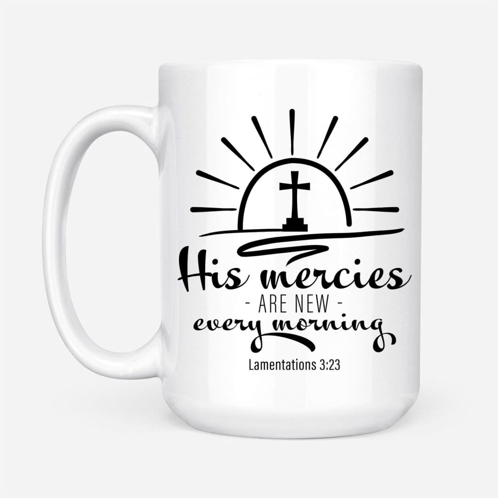 a-place-for-all-your-needs-to-shop-his-mercies-are-new-every-morning-lamentations-323-coffee-mug-online-now_2.jpg