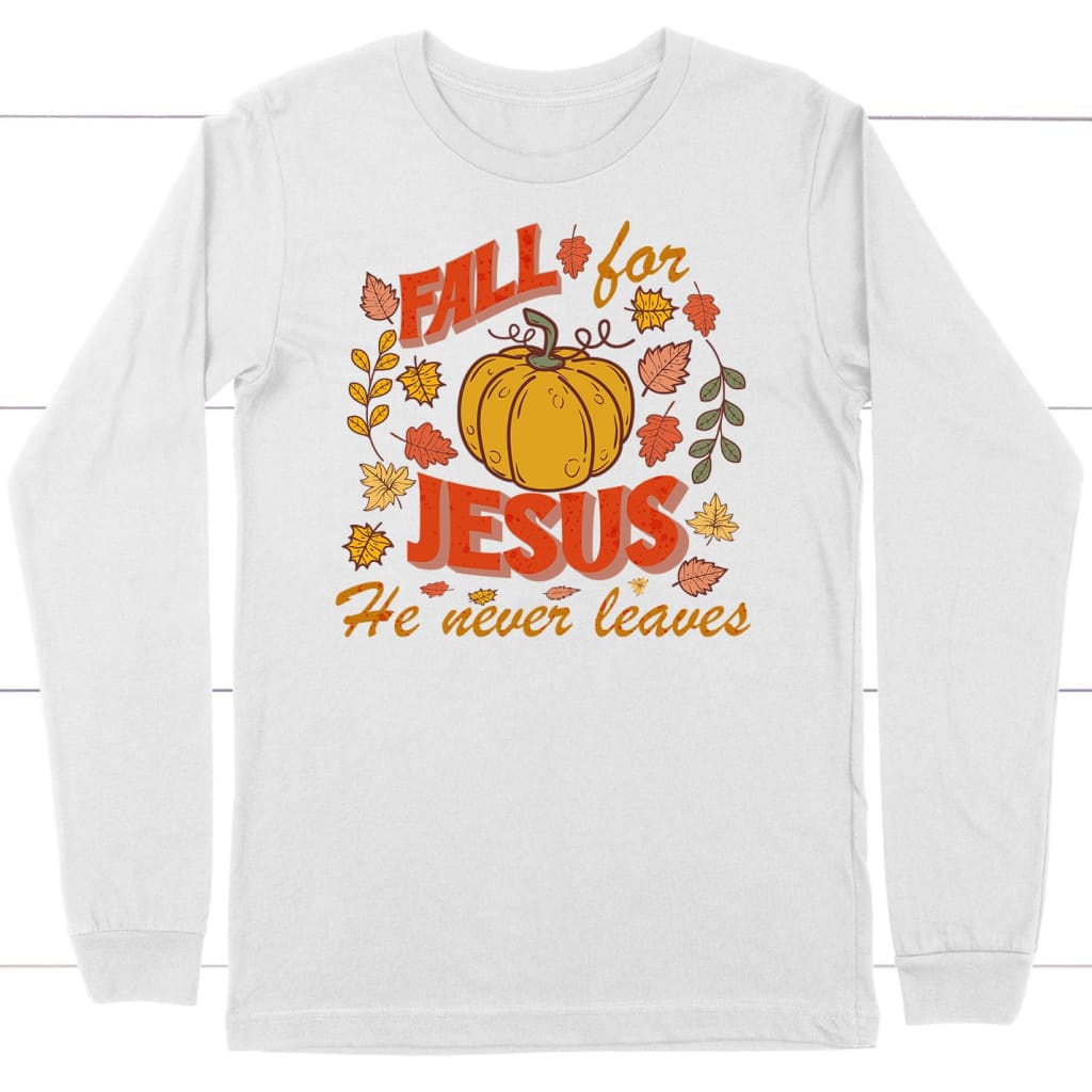 shop-all-the-latest-and-greatest-fall-for-jesus-he-never-leaves-thanksgiving-long-sleeve-shirt-cheap_1.jpg