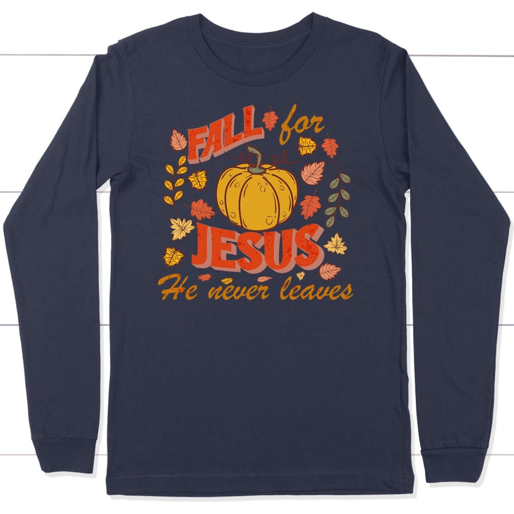 shop-all-the-latest-and-greatest-fall-for-jesus-he-never-leaves-thanksgiving-long-sleeve-shirt-cheap_2.jpg