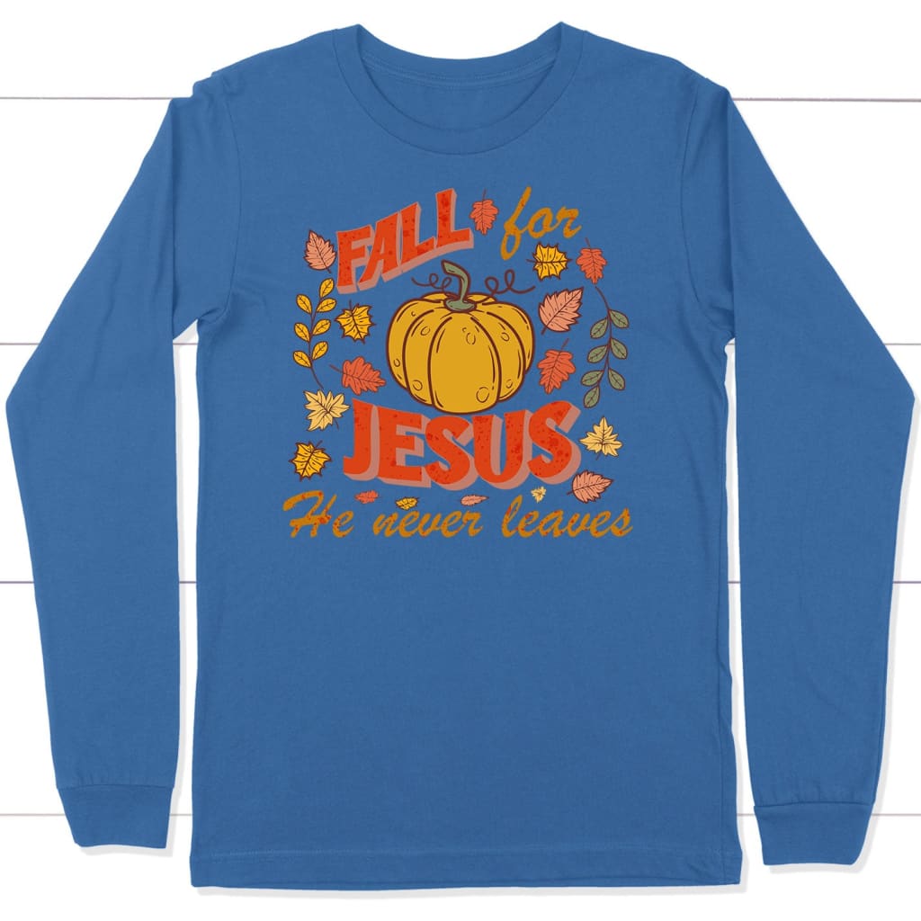 shop-all-the-latest-and-greatest-fall-for-jesus-he-never-leaves-thanksgiving-long-sleeve-shirt-cheap_3.jpg