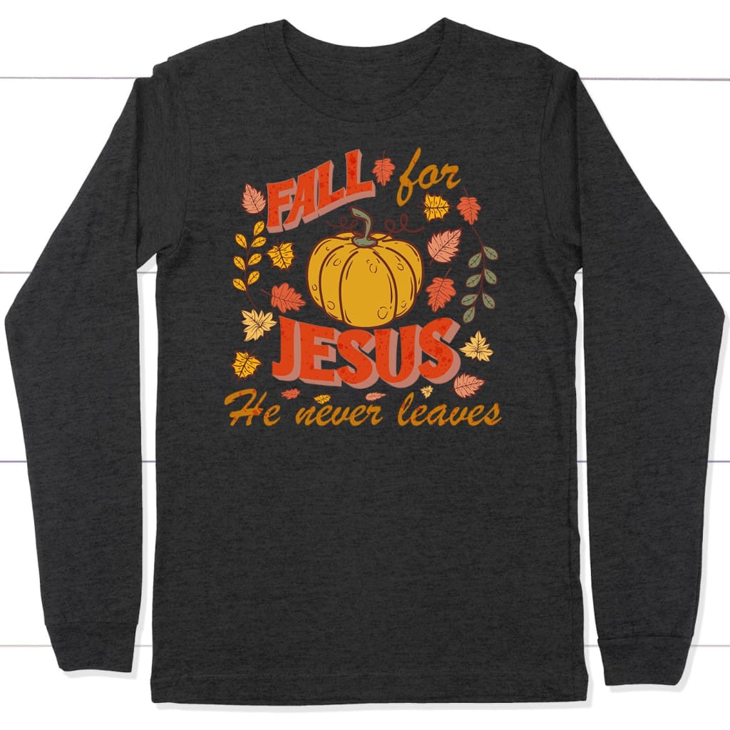 shop-all-the-latest-and-greatest-fall-for-jesus-he-never-leaves-thanksgiving-long-sleeve-shirt-cheap_4.jpg