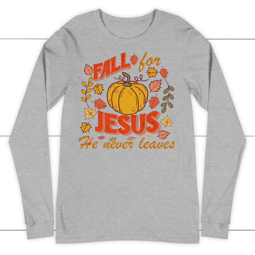 shop-all-the-latest-and-greatest-fall-for-jesus-he-never-leaves-thanksgiving-long-sleeve-shirt-cheap_5.jpg